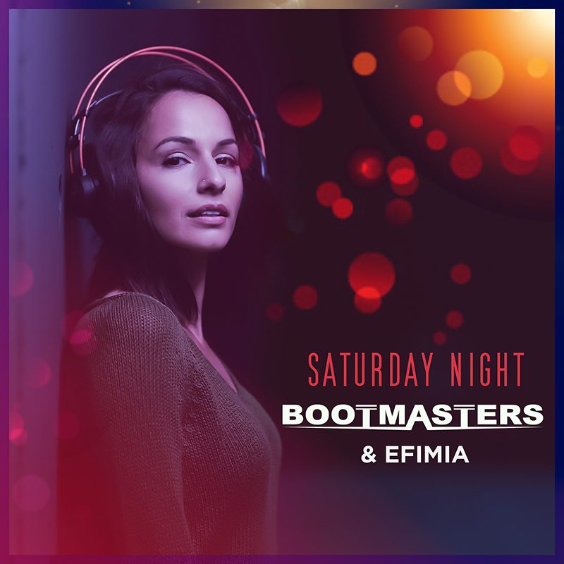 BOOTMASTERS & EFIMIA – Saturday Night