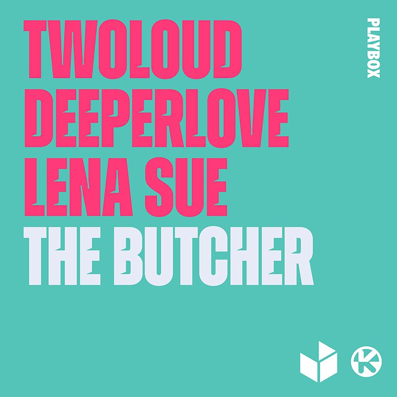 TWOLOUD, DEEPERLOVE & LENA SUE – The Butcher