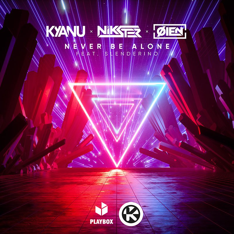 KYANU X NIKSTER X ØIEN ft. SLENDERINO – Never Be Alone