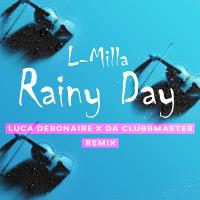 L-MILLA – Rainy Day (Luca Debonaire x Da Clubbmaster Remix)