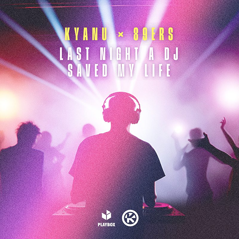 KYANU X 89ERS – Last Night A DJ Saved My Life