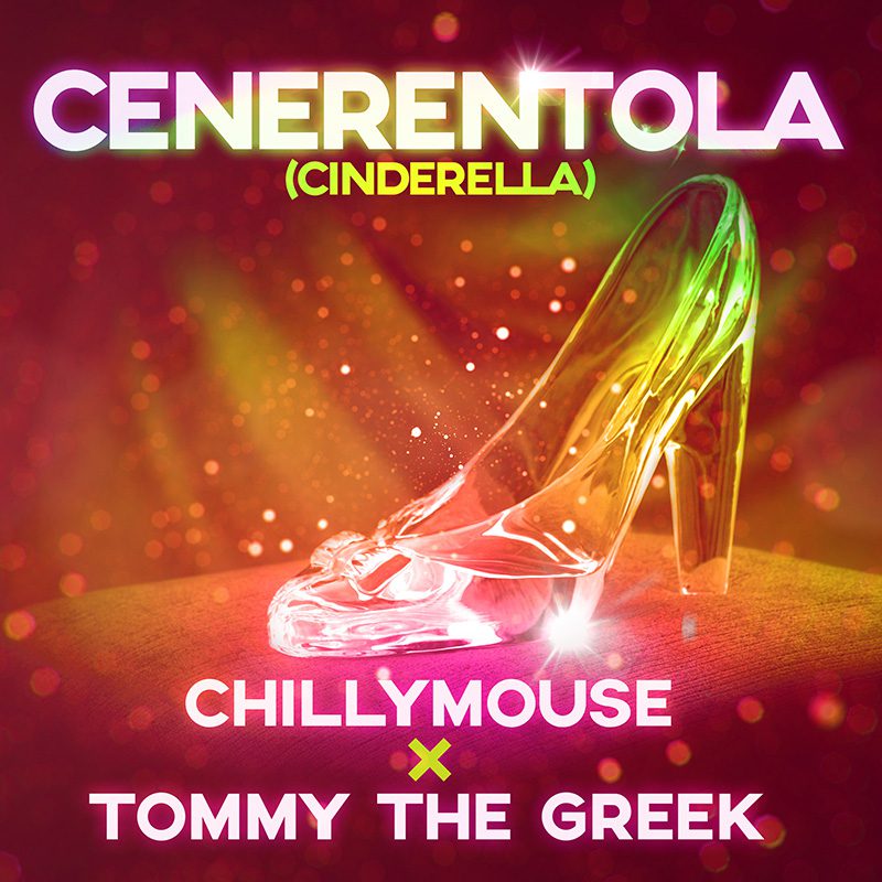 CHILLYMOUSE X TOMMY THE GREEK – Cenerentola (Cinderella)