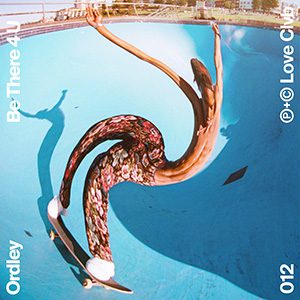 ORDLEY – Be There 4 U