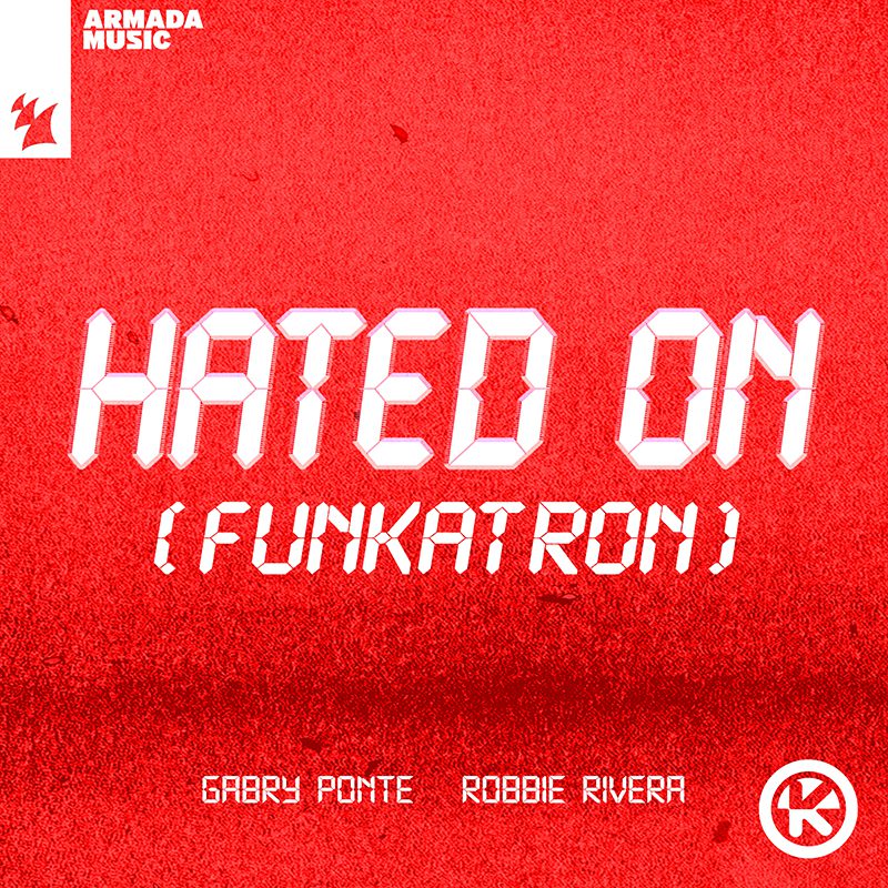 GABRY PONTE & ROBBIE RIVERA – Hated On (Funkatron)