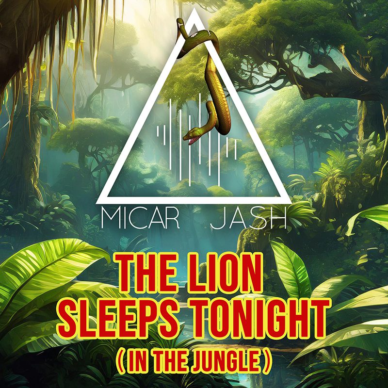 MICAR & JASH – The Lion Sleeps Tonight (In The Jungle)