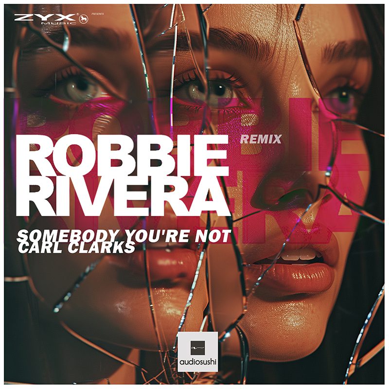 CARL CLARKS – Somebody You’re Not (Robbie Rivera Remix)