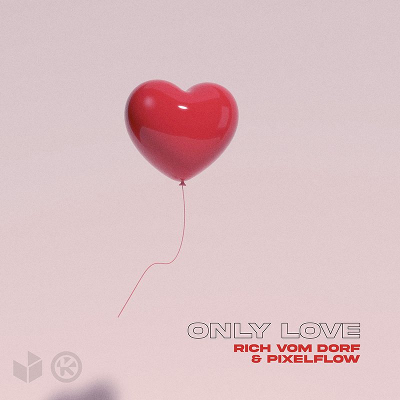 RICH VOM DORF X PIXELFLOW – Only Love