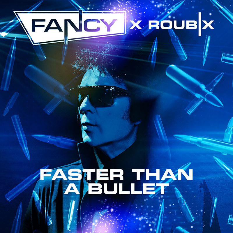 FANCY x ROUBIX – Faster Than A Bullet