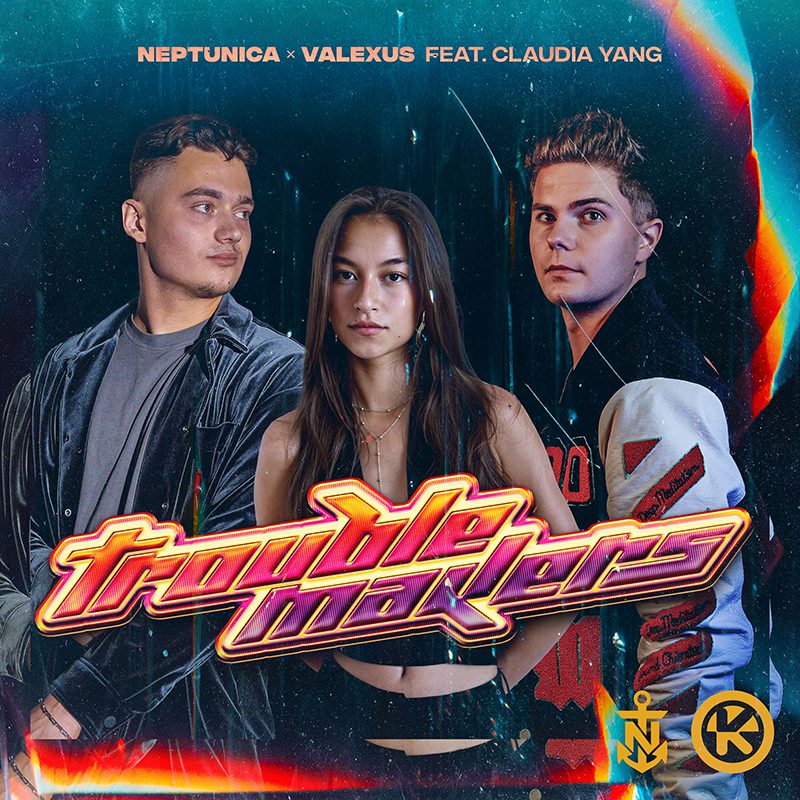 NEPTUNICA X VALEXUS ft. CLAUDIA YANG – Troublemakers