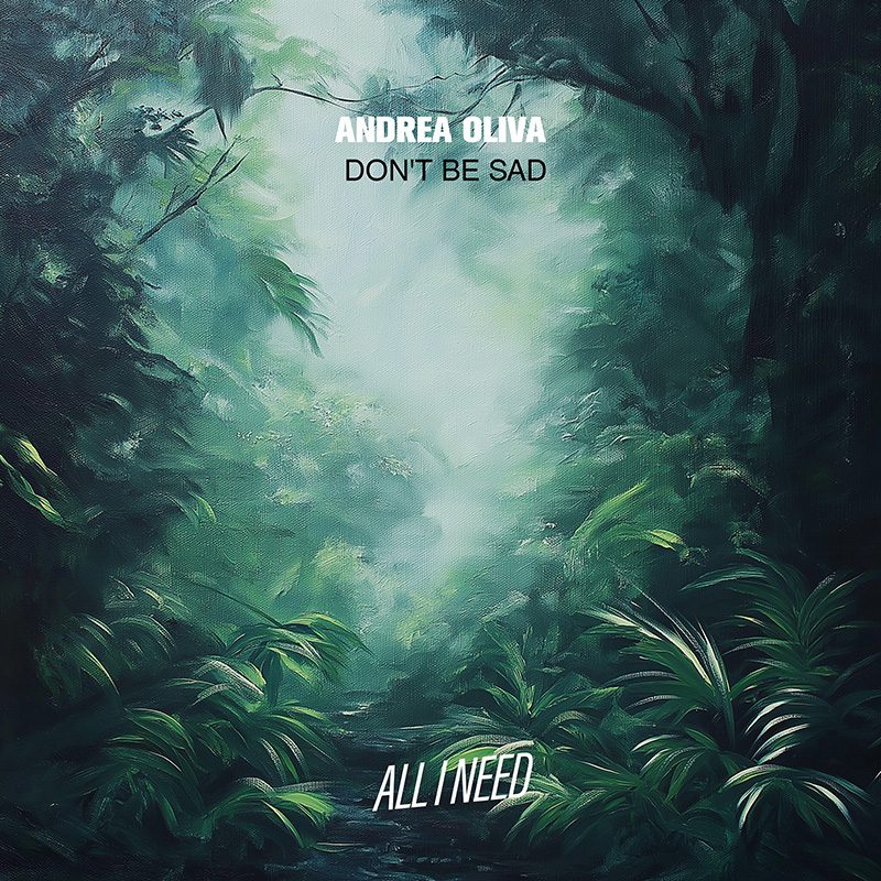 ANDREA OLIVA – Don’t Be Sad