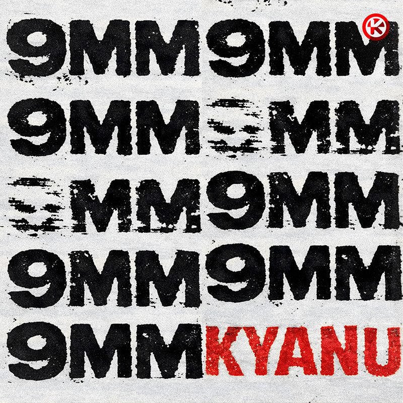 KYANU — 9MM