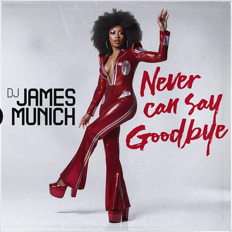 DJ James Munich – Never Can Say Goodbye