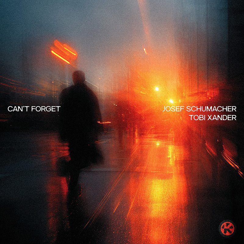 Josef Schumacher & Tobi Xander — Can’t Forget