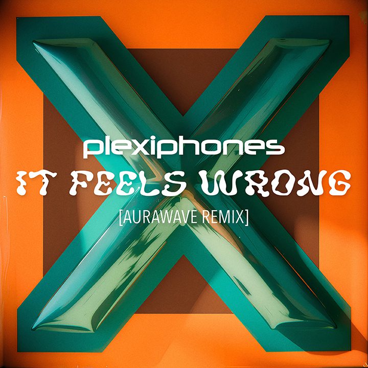 PLEXIPHONES – It Feels Wrong (AuraWave Remix)
