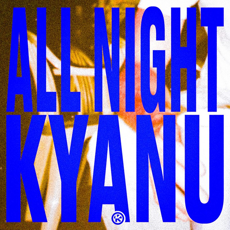 KYANU — All Night