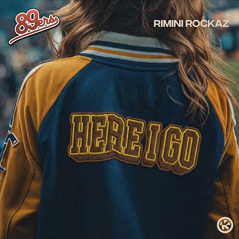 89ERS & RIMINI ROCKAZ – Here I Go
